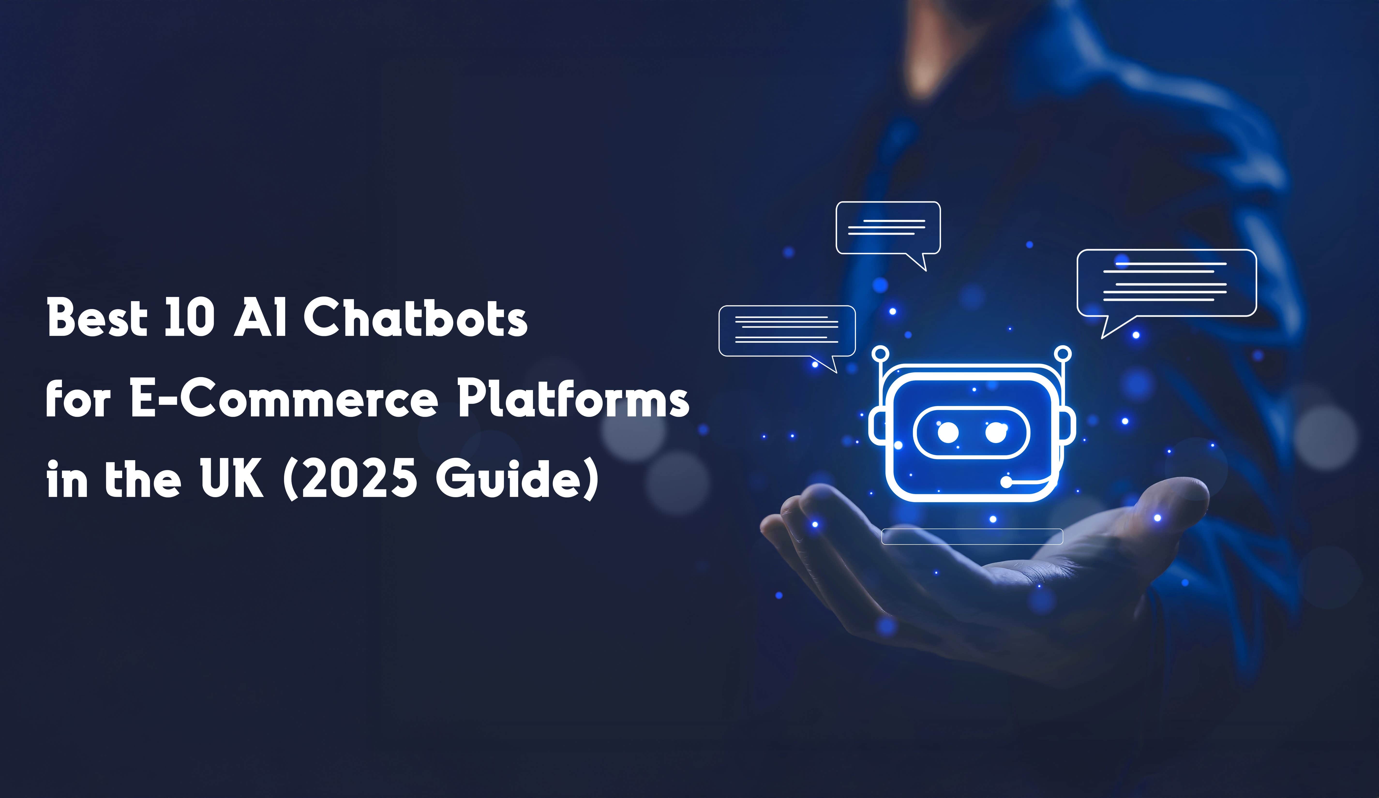 Best 10 AI Chatbots for E-Commerce Platforms in the UK (2025 Guide)