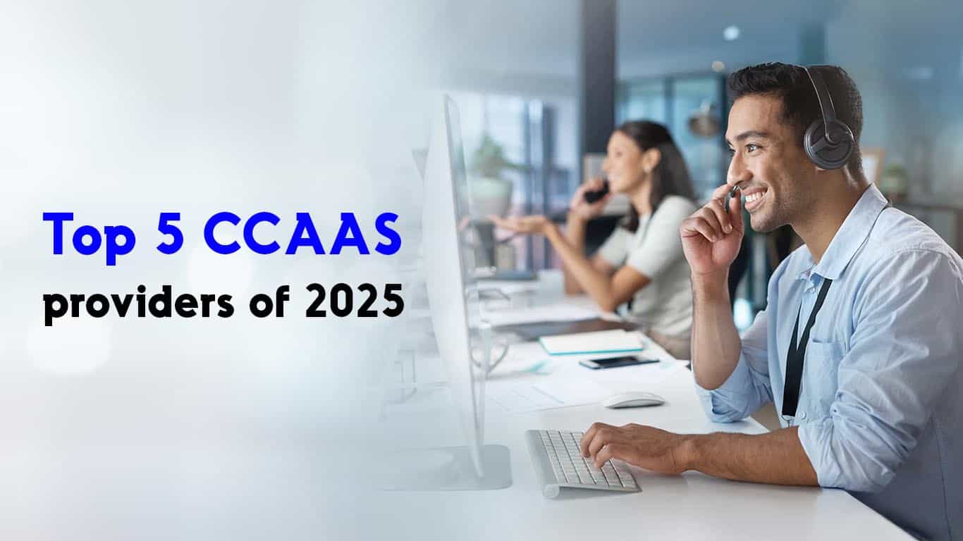 Top 5 CCAAS providers of 2025
